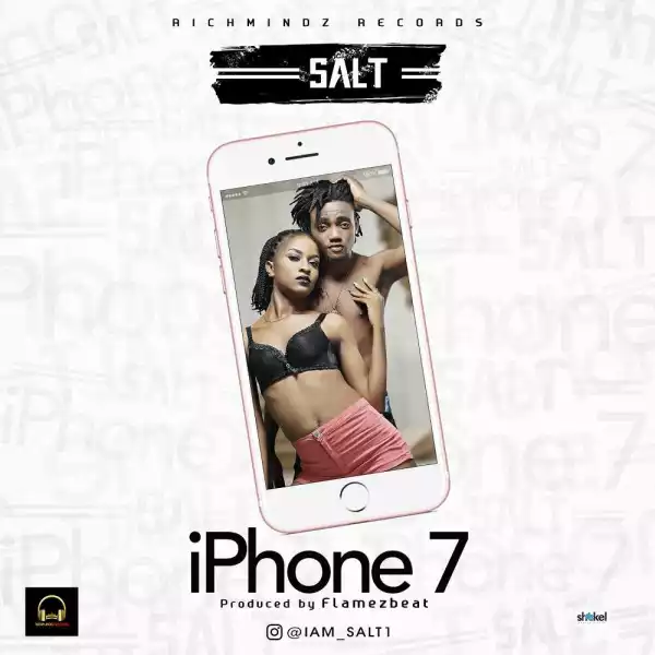 Salt - “iPhone 7” [Prod. by Flamezbeatz]